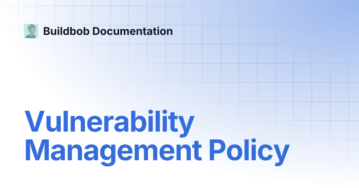 Vulnerability Management Policy | Buildbob Documentation